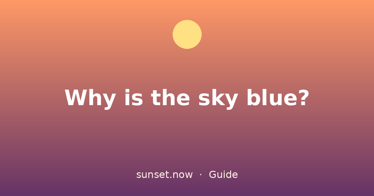 Why is the sky blue? — sunset.now guide