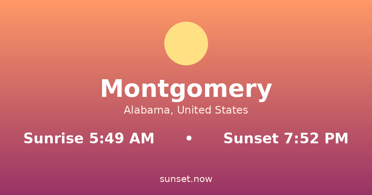 Sunrise & sunset times in Montgomery, Alabama — sunrise 5:49 AM, sunset 7:52 PM