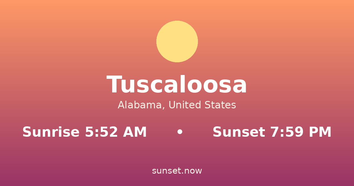 Sunrise & sunset times in Tuscaloosa, Alabama — sunrise 5:52 AM, sunset 7:59 PM