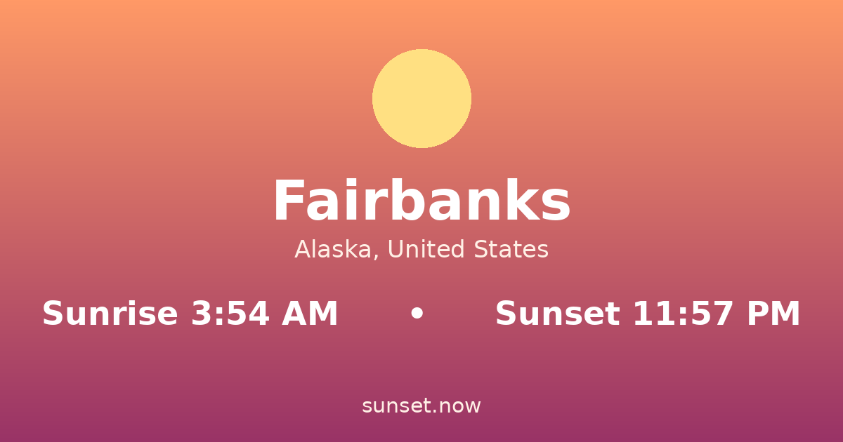 Sunrise & sunset times in Fairbanks, Alaska — sunrise 3:54 AM, sunset 11:57 PM