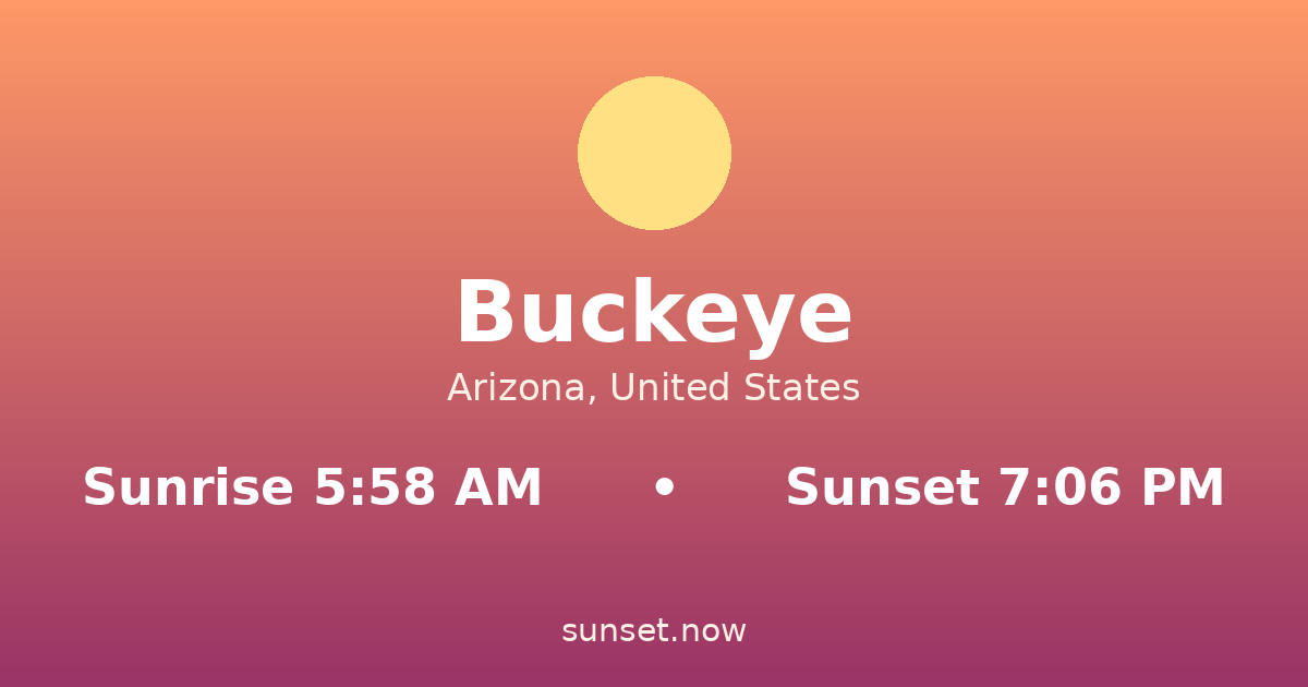 Sunrise & sunset times in Buckeye, Arizona — sunrise 5:58 AM, sunset 7:06 PM