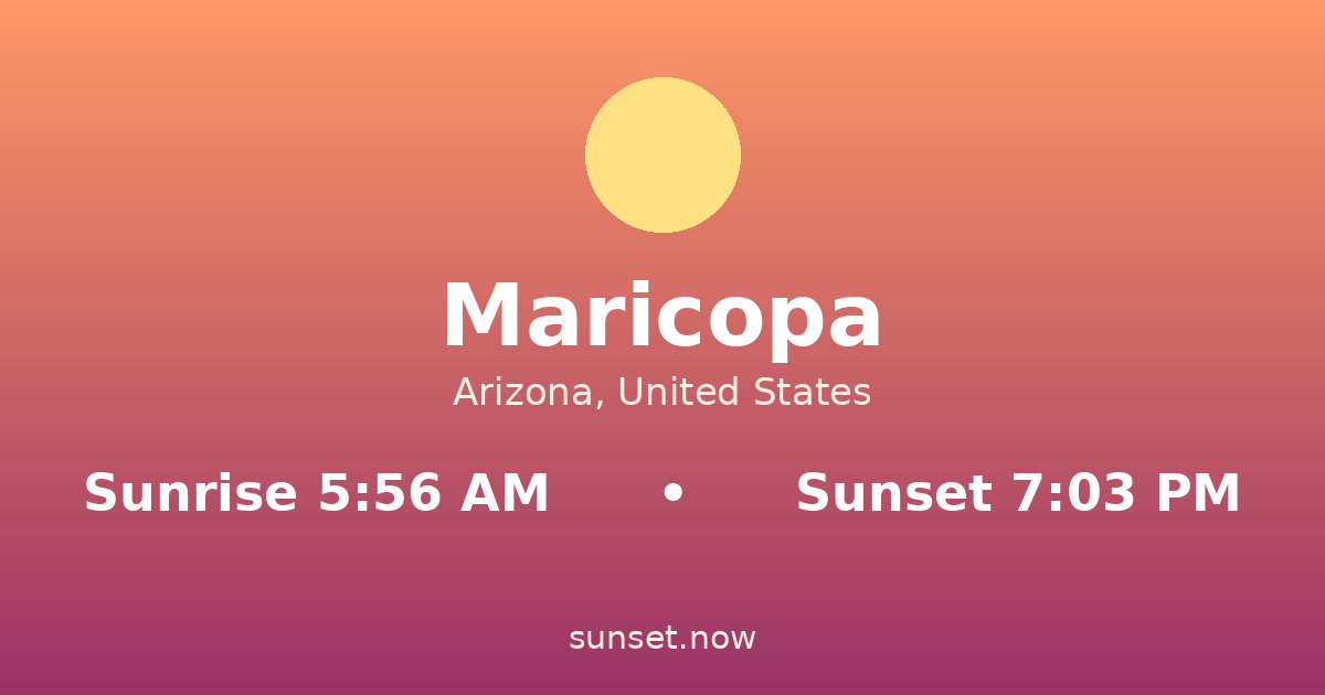 Sunrise & sunset times in Maricopa, Arizona — sunrise 5:56 AM, sunset 7:03 PM