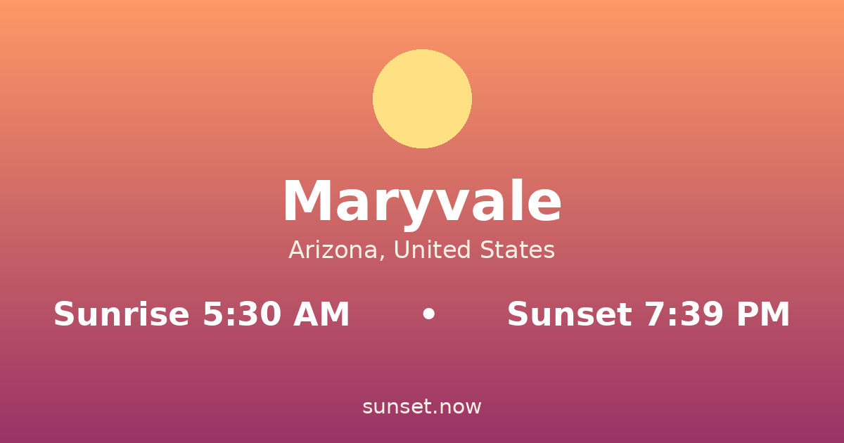 Sunrise & sunset times in Maryvale, Arizona — sunrise 5:30 AM, sunset 7:39 PM
