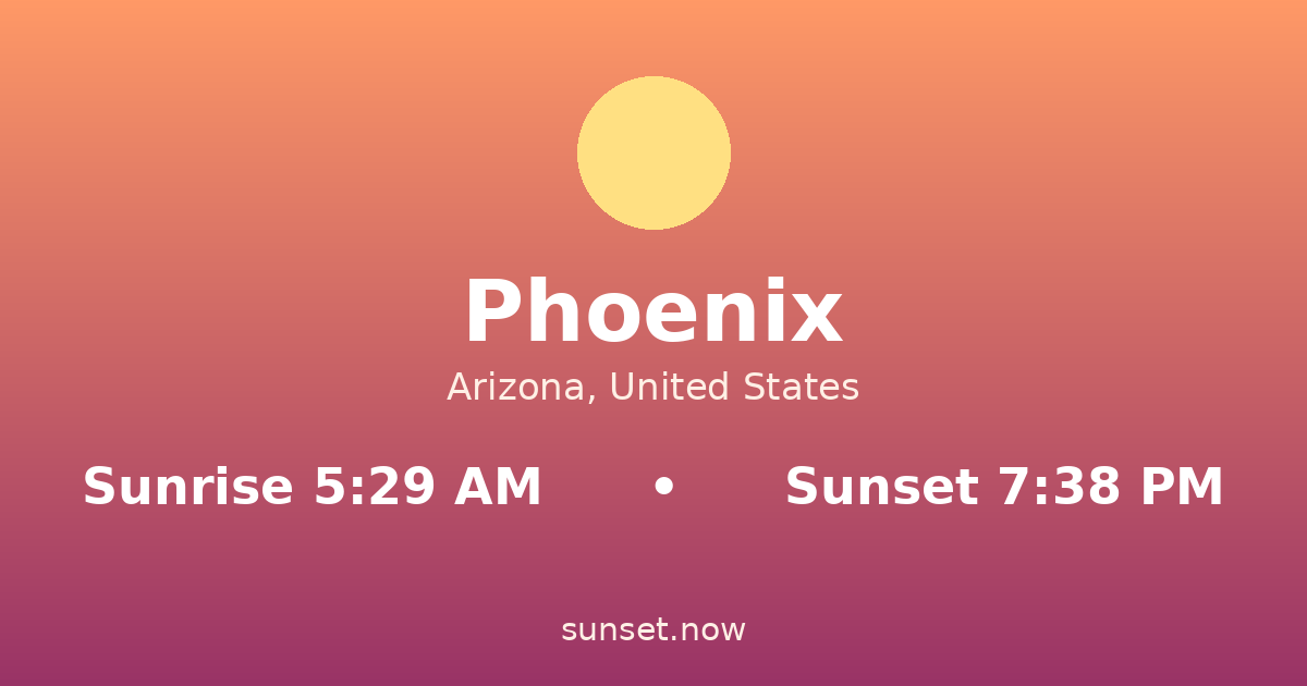 Sunrise & sunset times in Phoenix, Arizona — sunrise 5:29 AM, sunset 7:38 PM