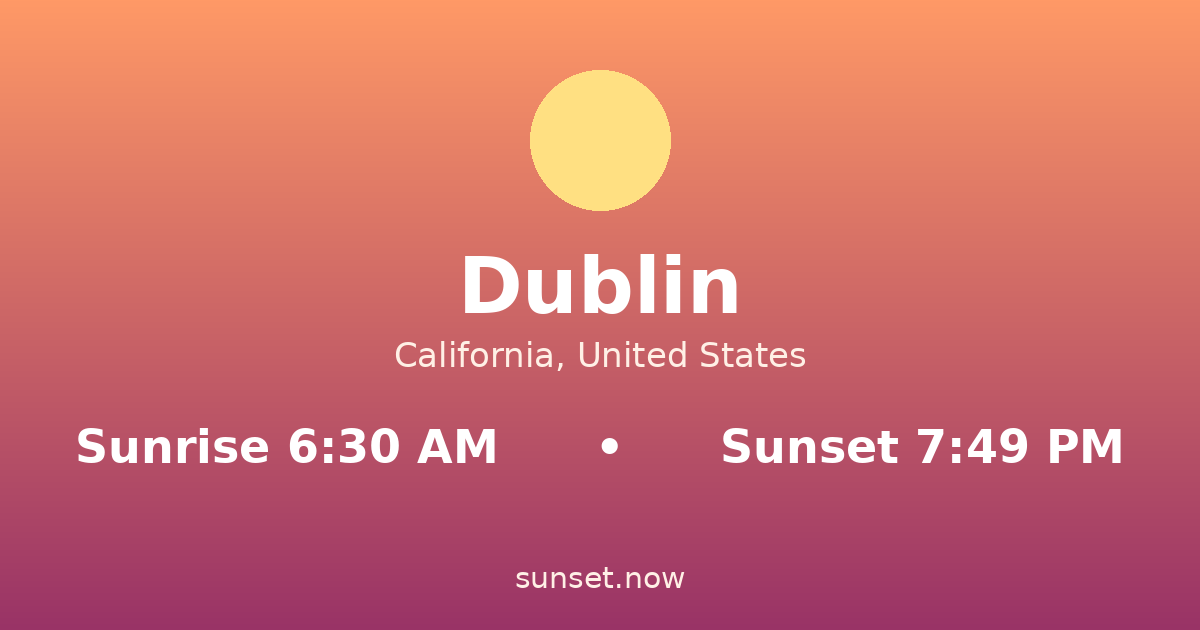 Sunrise & sunset times in Dublin, California — sunrise 6:30 AM, sunset 7:49 PM