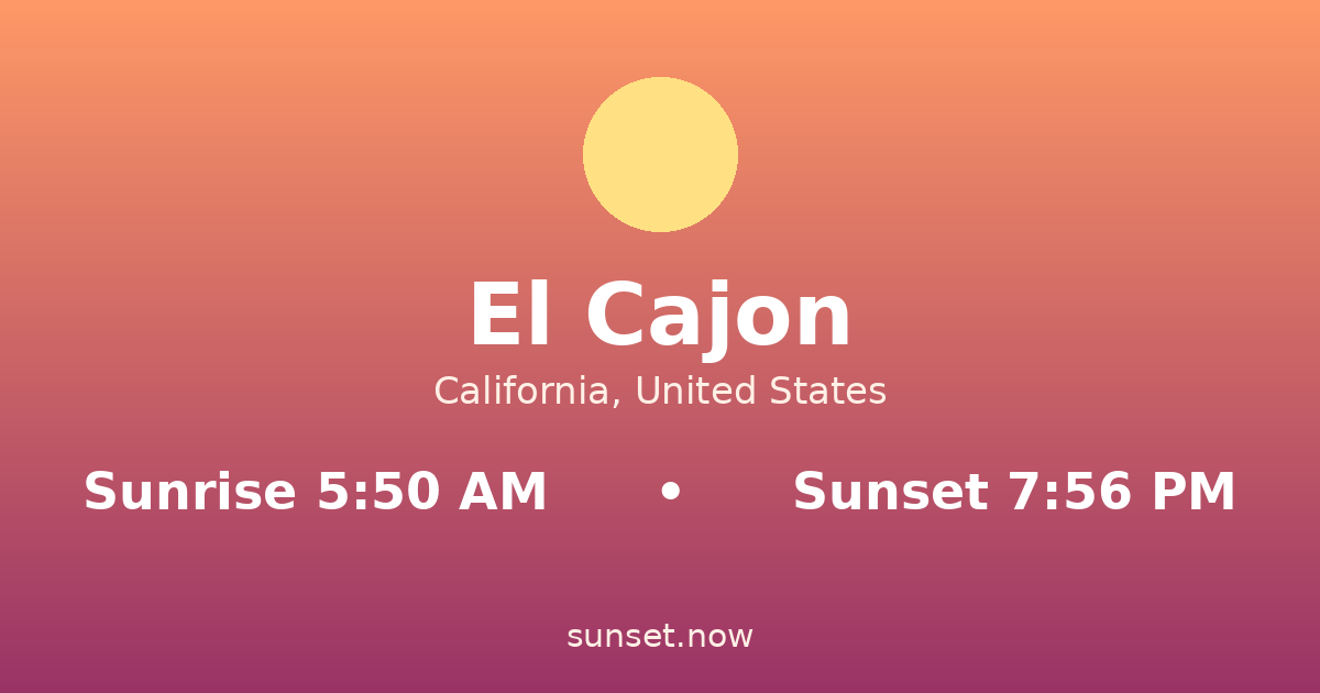 Sunrise & sunset times in El Cajon, California — sunrise 5:50 AM, sunset 7:56 PM
