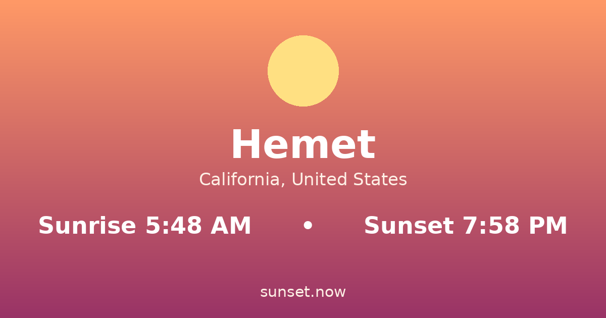 Sunrise & sunset times in Hemet, California — sunrise 5:48 AM, sunset 7:58 PM