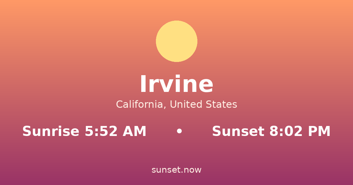 Sunrise & sunset times in Irvine, California — sunrise 5:52 AM, sunset 8:02 PM