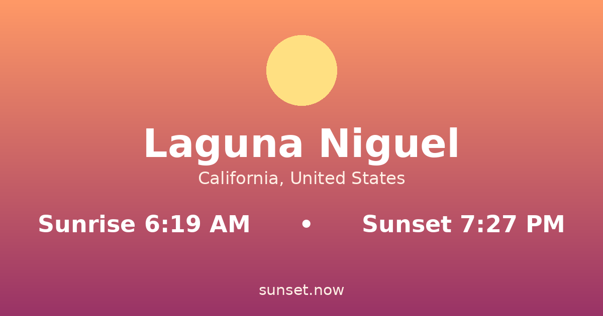 Sunrise & sunset times in Laguna Niguel, California — sunrise 6:19 AM, sunset 7:27 PM