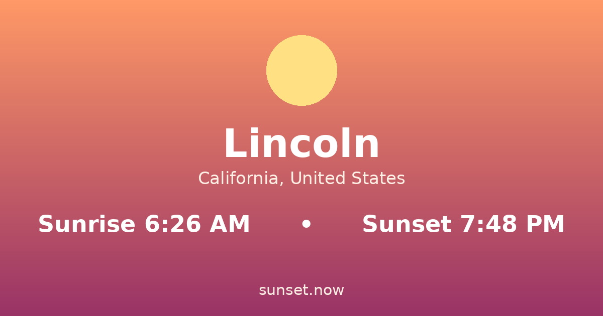 Sunrise & sunset times in Lincoln, California — sunrise 6:26 AM, sunset 7:48 PM