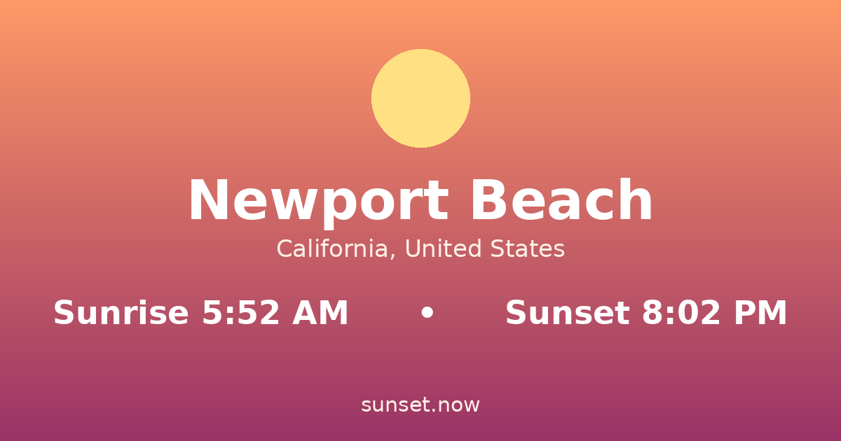 Sunrise & sunset times in Newport Beach, California — sunrise 5:52 AM, sunset 8:02 PM