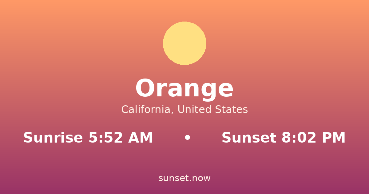 Sunrise & sunset times in Orange, California — sunrise 5:52 AM, sunset 8:02 PM