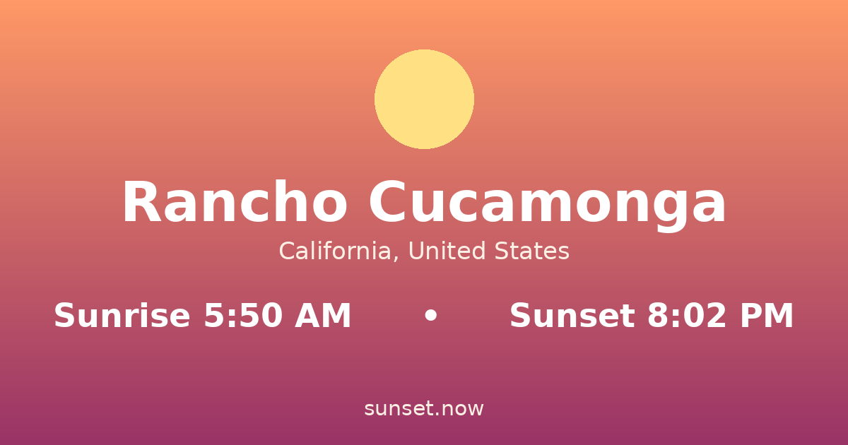 Sunrise & sunset times in Rancho Cucamonga, California — sunrise 5:50 AM, sunset 8:02 PM