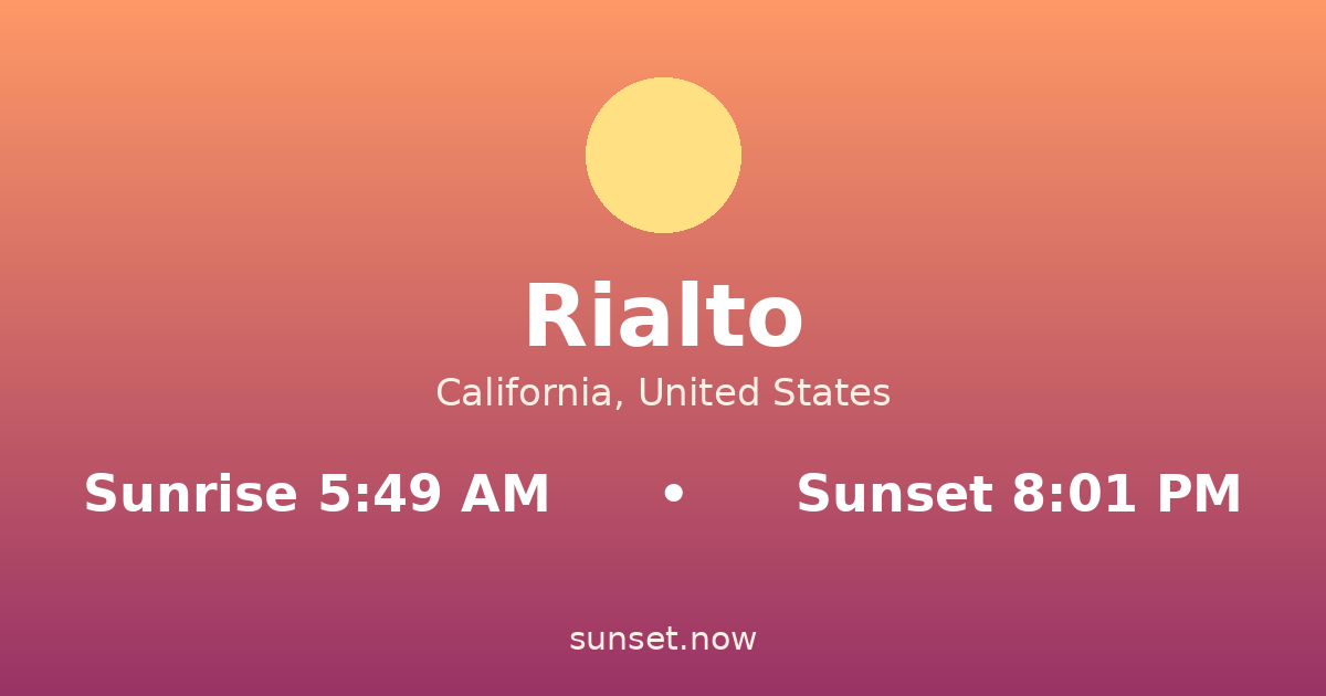 Sunrise & sunset times in Rialto, California — sunrise 5:49 AM, sunset 8:01 PM