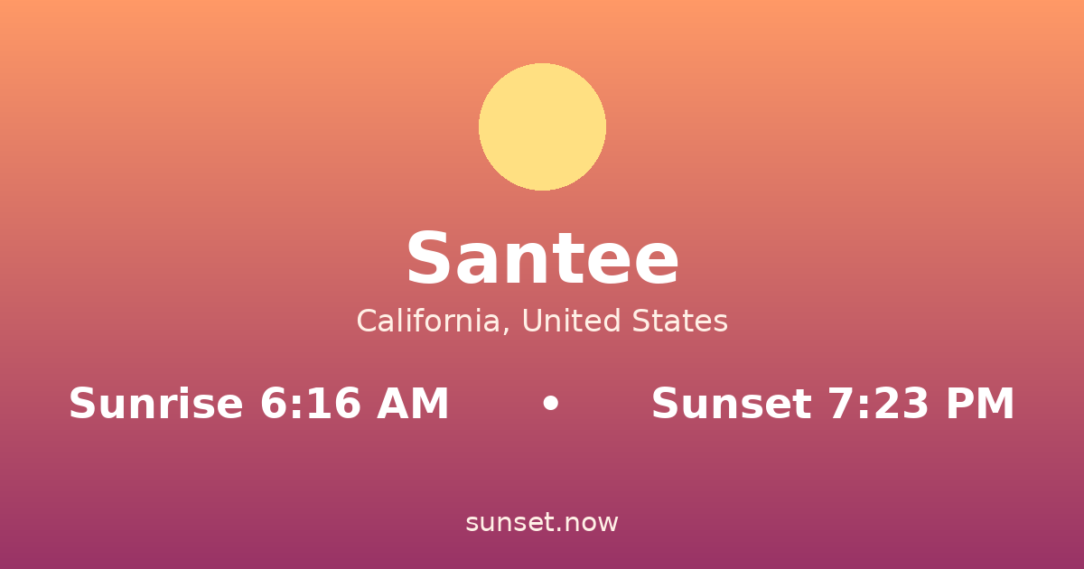 Sunrise & sunset times in Santee, California — sunrise 6:16 AM, sunset 7:23 PM