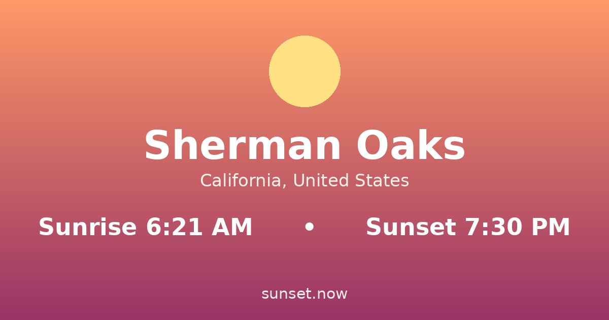 Sunrise & sunset times in Sherman Oaks, California — sunrise 6:21 AM, sunset 7:30 PM