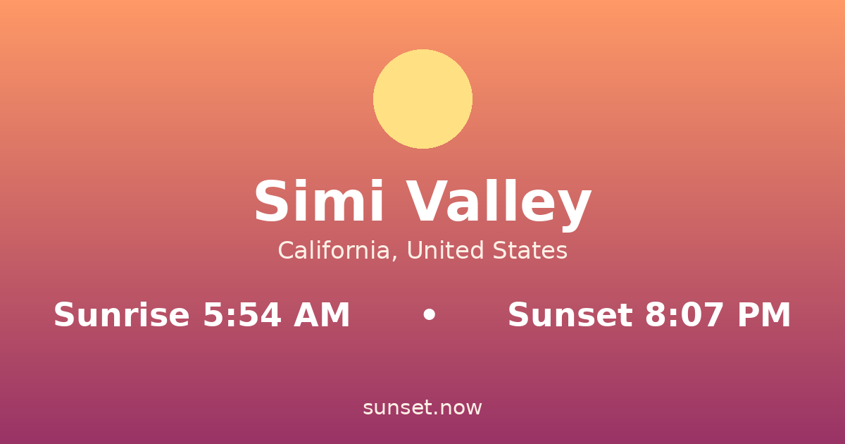 Sunrise & sunset times in Simi Valley, California — sunrise 5:54 AM, sunset 8:07 PM