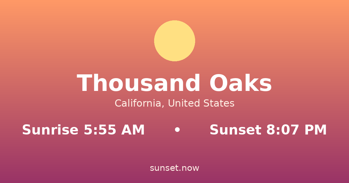 Sunrise & sunset times in Thousand Oaks, California — sunrise 5:55 AM, sunset 8:07 PM