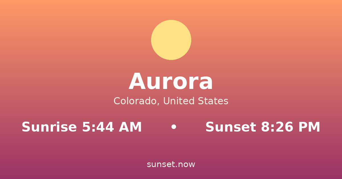 Sunrise & sunset times in Aurora, Colorado — sunrise 5:44 AM, sunset 8:26 PM