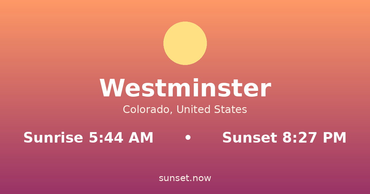 Sunrise & sunset times in Westminster, Colorado — sunrise 5:44 AM, sunset 8:27 PM