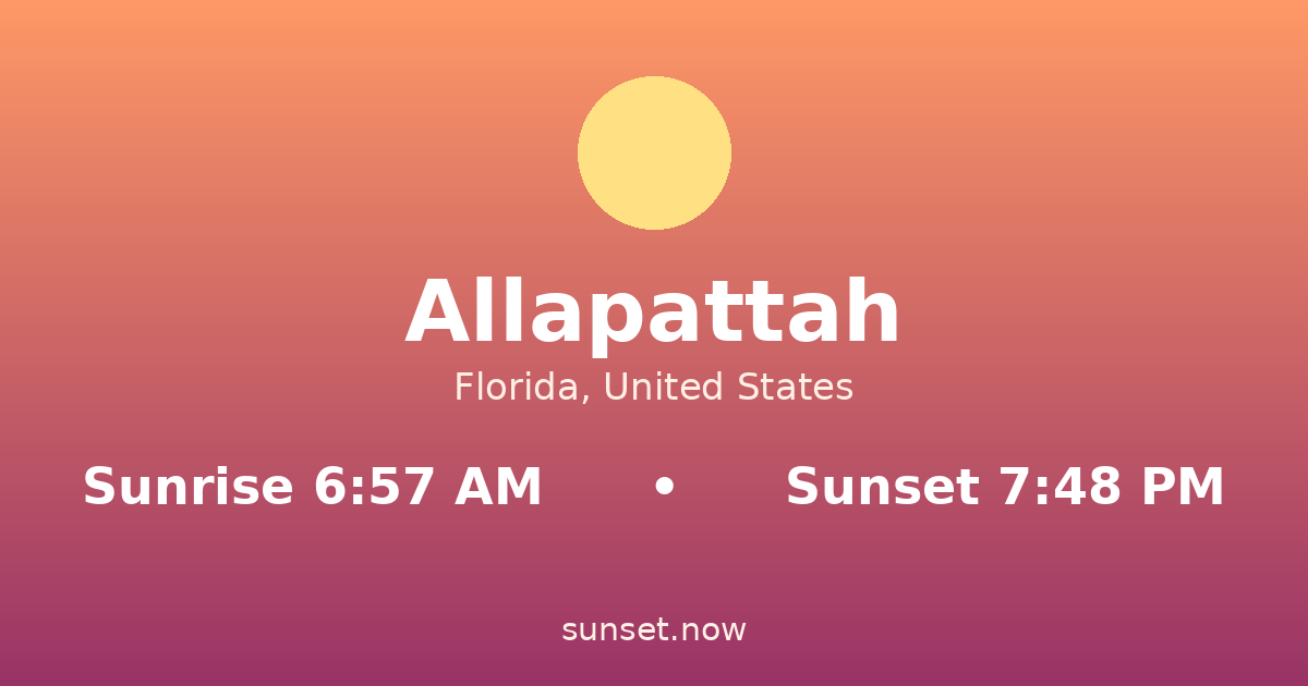 Sunrise & sunset times in Allapattah, Florida — sunrise 6:57 AM, sunset 7:48 PM