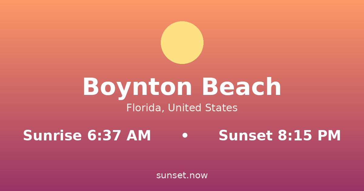 Sunrise & sunset times in Boynton Beach, Florida — sunrise 6:37 AM, sunset 8:15 PM