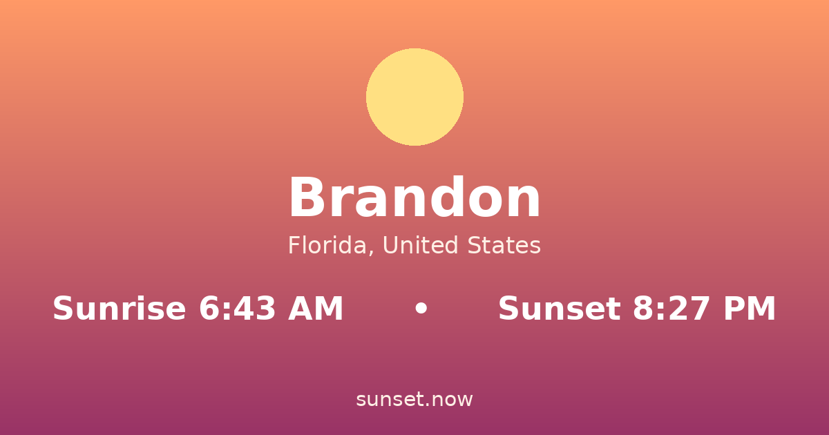 Sunrise & sunset times in Brandon, Florida — sunrise 6:43 AM, sunset 8:27 PM