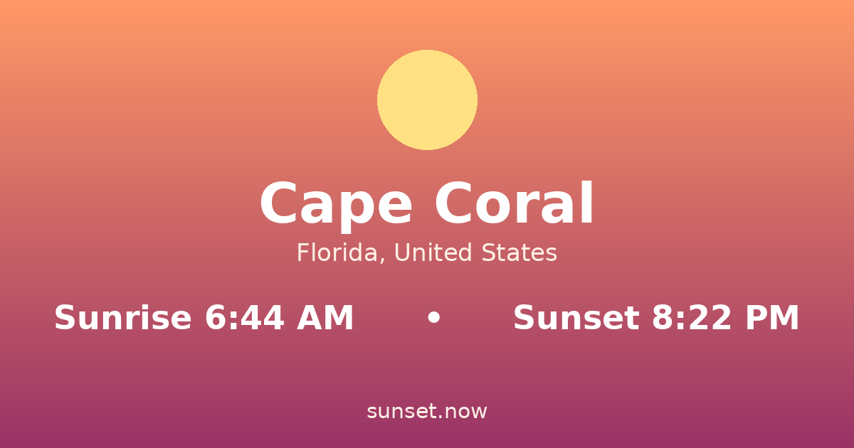 Sunrise & sunset times in Cape Coral, Florida — sunrise 6:44 AM, sunset 8:22 PM