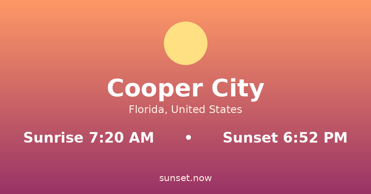 Sunrise & sunset times in Cooper City, Florida — sunrise 7:20 AM, sunset 6:52 PM
