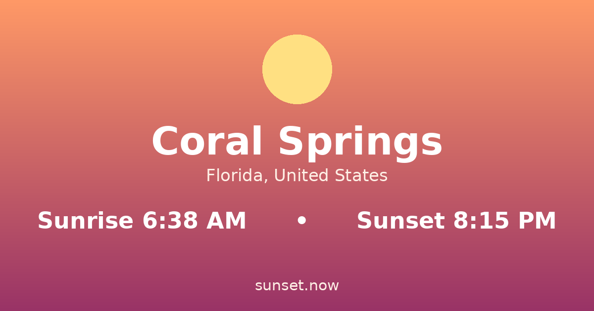 Sunrise & sunset times in Coral Springs, Florida — sunrise 6:38 AM, sunset 8:15 PM