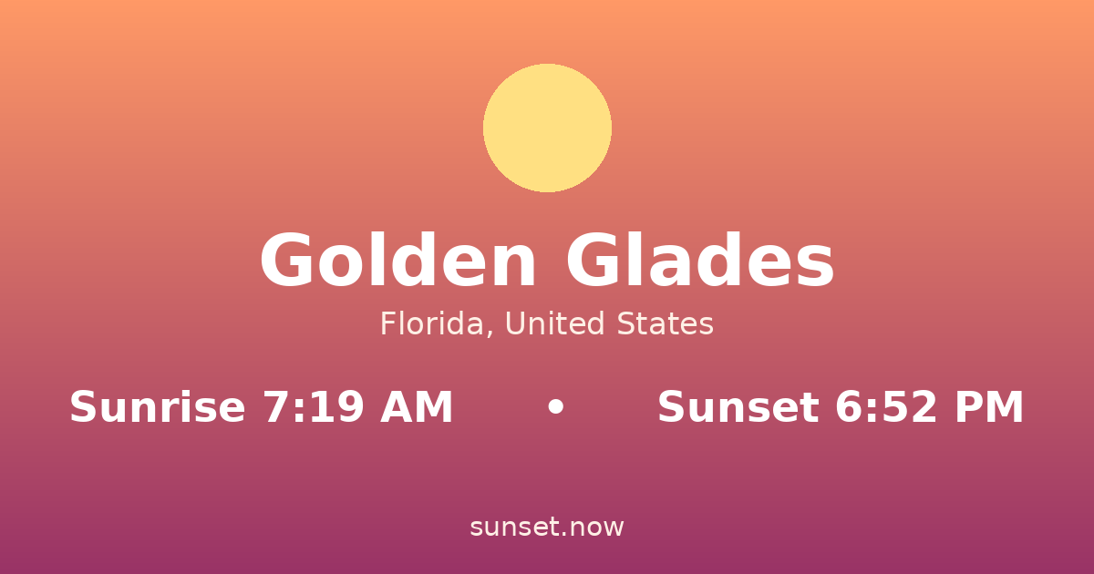 Sunrise & sunset times in Golden Glades, Florida — sunrise 7:19 AM, sunset 6:52 PM