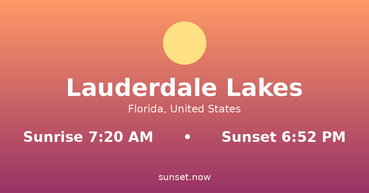 Sunrise & sunset times in Lauderdale Lakes, Florida — sunrise 7:20 AM, sunset 6:52 PM