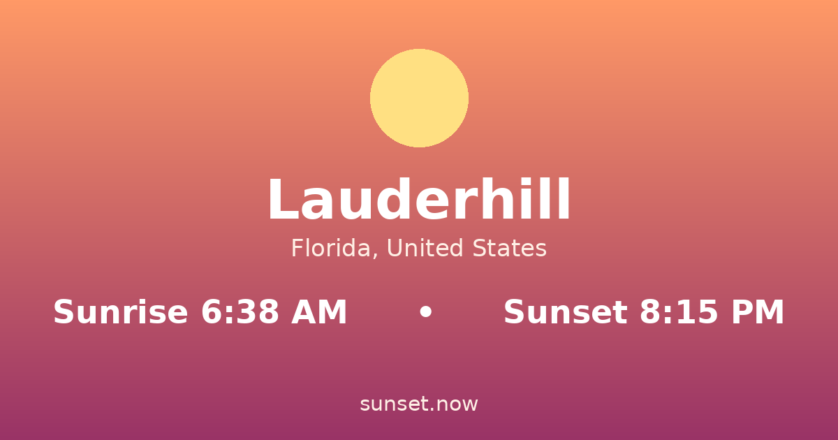 Sunrise & sunset times in Lauderhill, Florida — sunrise 6:38 AM, sunset 8:15 PM