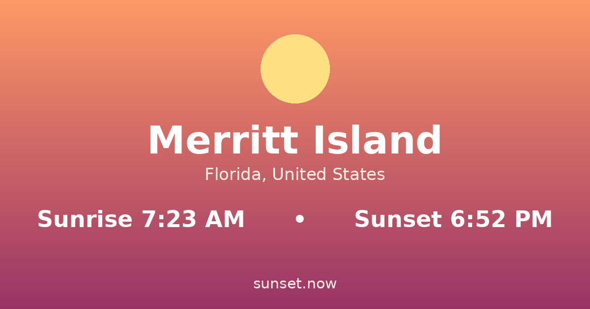 Sunrise & sunset times in Merritt Island, Florida — sunrise 7:23 AM, sunset 6:52 PM