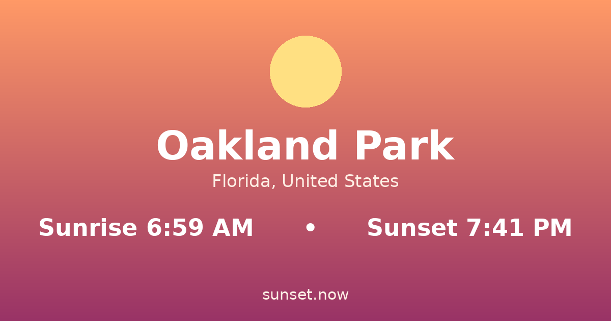 Sunrise & sunset times in Oakland Park, Florida — sunrise 6:59 AM, sunset 7:42 PM