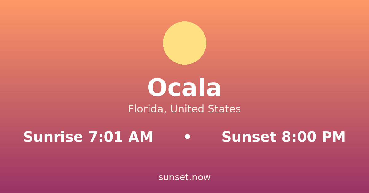 Sunrise & sunset times in Ocala, Florida — sunrise 7:01 AM, sunset 8:00 PM