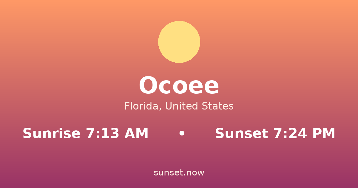 Sunrise & sunset times in Ocoee, Florida — sunrise 7:13 AM, sunset 7:24 PM