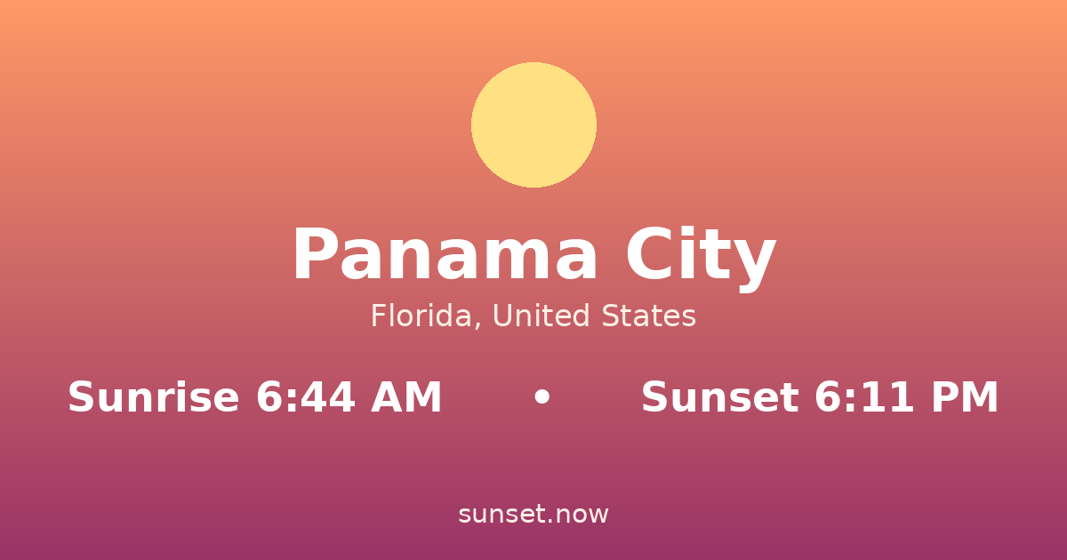 Sunrise & sunset times in Panama City, Florida — sunrise 6:44 AM, sunset 6:11 PM