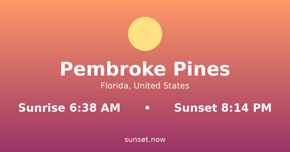 Sunrise & sunset times in Pembroke Pines, Florida — sunrise 6:38 AM, sunset 8:14 PM