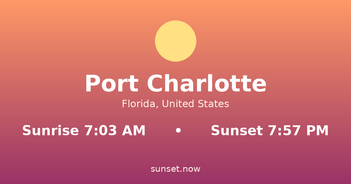 Sunrise & sunset times in Port Charlotte, Florida — sunrise 7:03 AM, sunset 7:57 PM