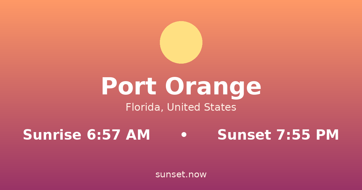 Sunrise & sunset times in Port Orange, Florida — sunrise 6:57 AM, sunset 7:55 PM