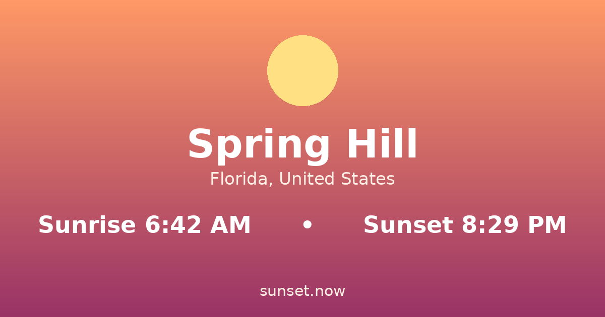 Sunrise & sunset times in Spring Hill, Florida — sunrise 6:42 AM, sunset 8:29 PM