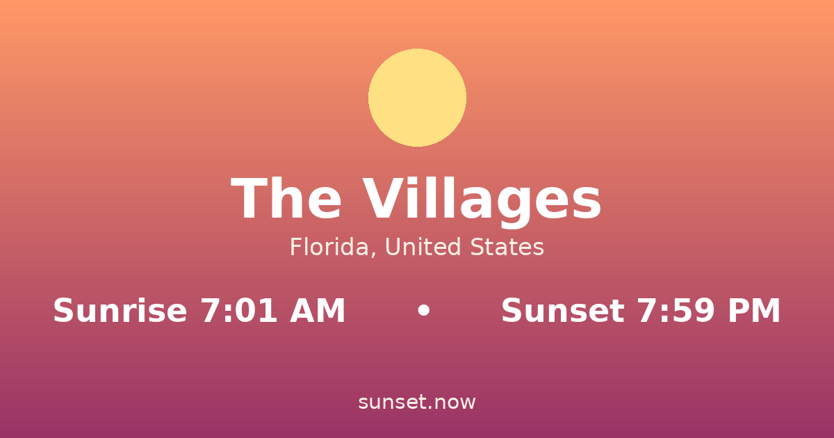 Sunrise & sunset times in The Villages, Florida — sunrise 7:01 AM, sunset 7:59 PM