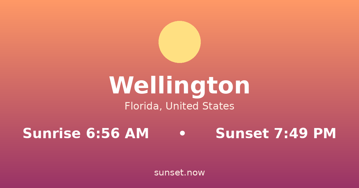 Sunrise & sunset times in Wellington, Florida — sunrise 6:56 AM, sunset 7:49 PM