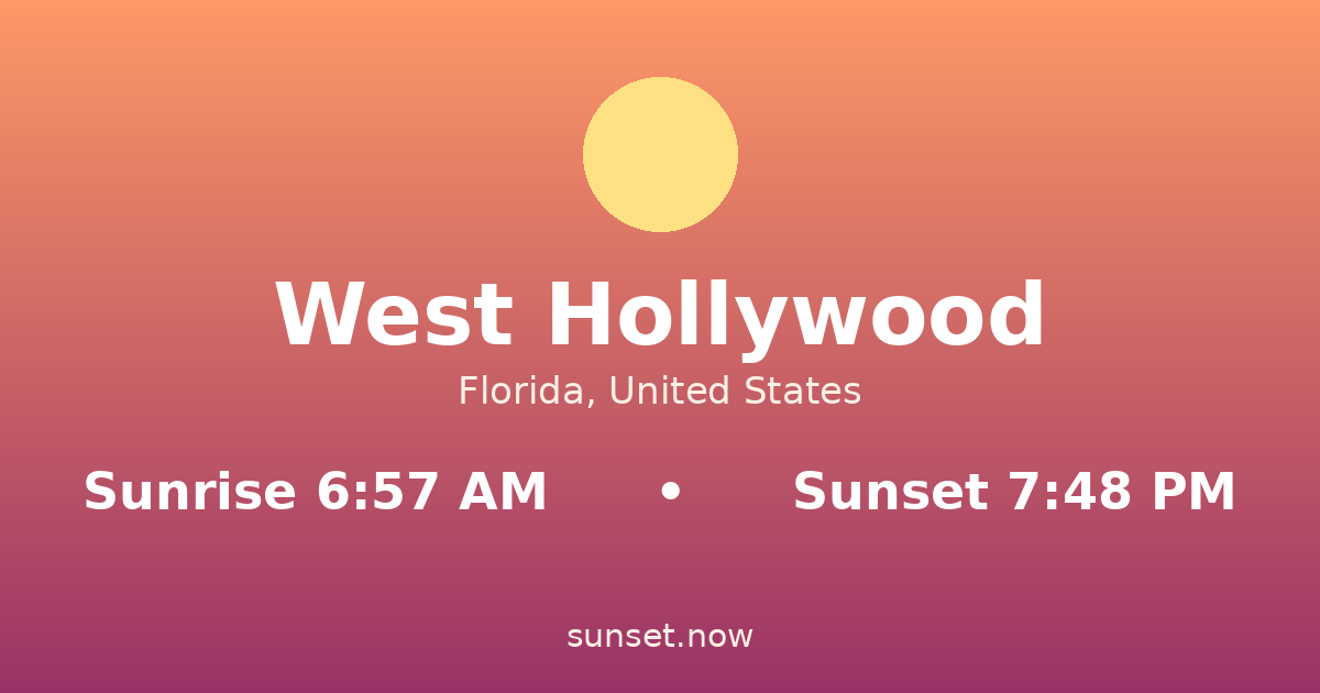 Sunrise & sunset times in West Hollywood, Florida — sunrise 6:57 AM, sunset 7:48 PM