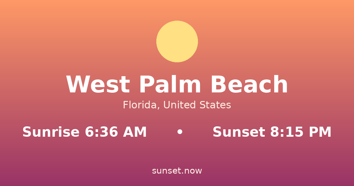 Sunrise & sunset times in West Palm Beach, Florida — sunrise 6:36 AM, sunset 8:15 PM