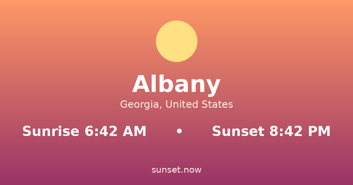 Sunrise & sunset times in Albany, Georgia — sunrise 6:42 AM, sunset 8:42 PM