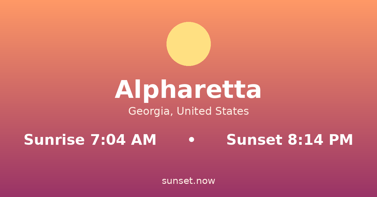 Sunrise & sunset times in Alpharetta, Georgia — sunrise 7:04 AM, sunset 8:14 PM