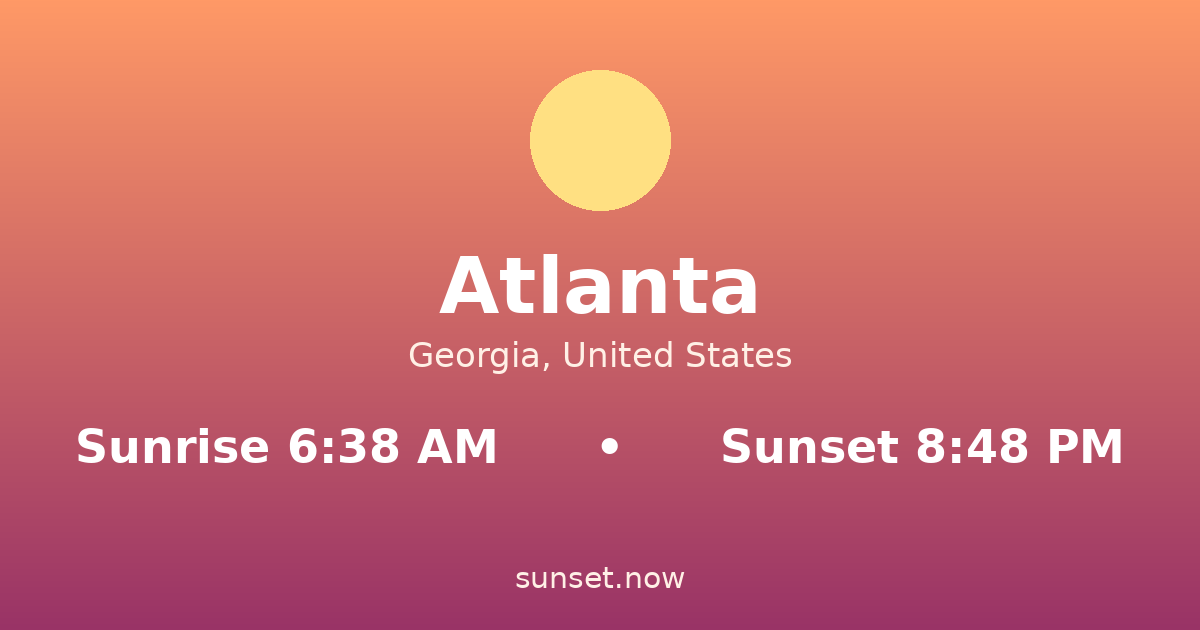 Sunrise & sunset times in Atlanta, Georgia — sunrise 6:38 AM, sunset 8:48 PM