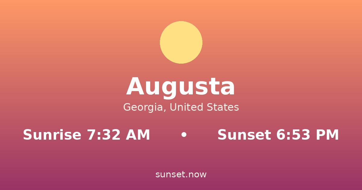 Sunrise & sunset times in Augusta, Georgia — sunrise 7:32 AM, sunset 6:53 PM